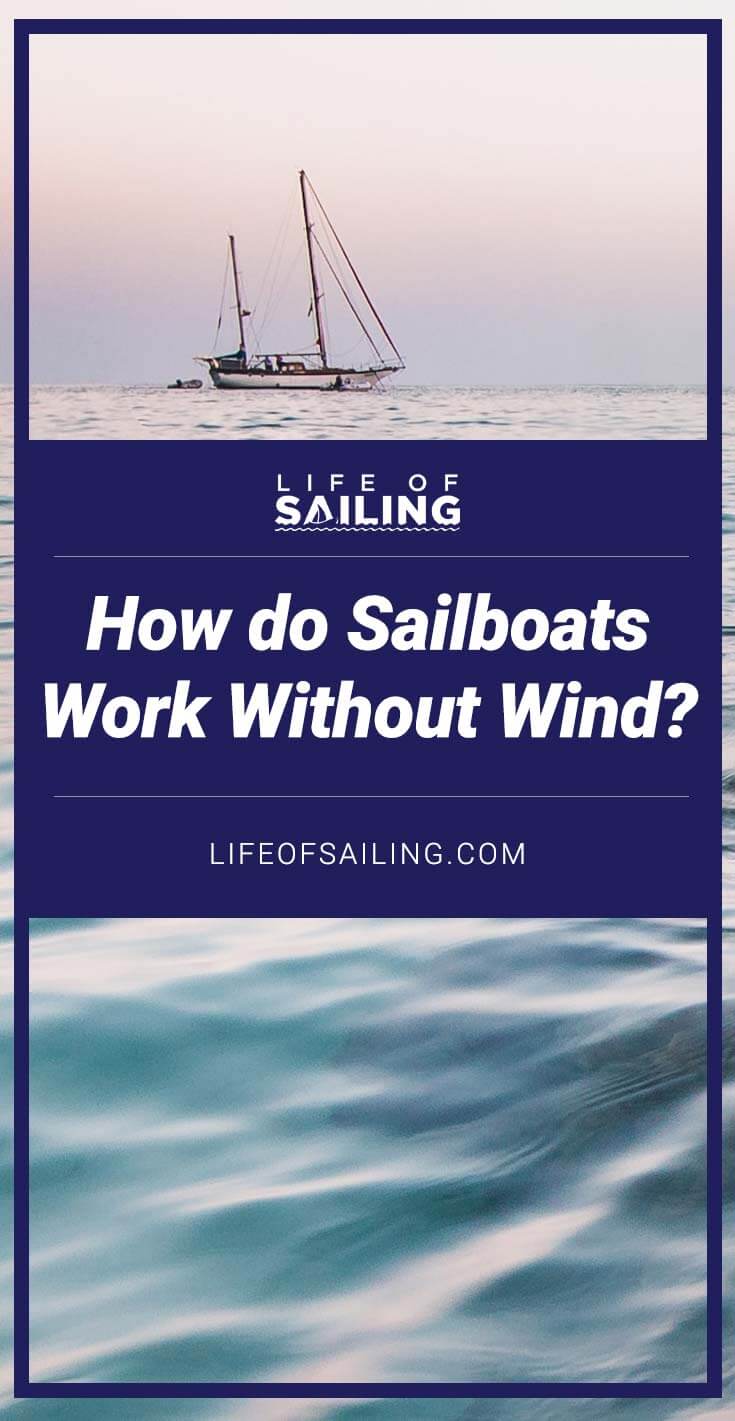 How Do Sailboats Work Without Wind Life Of Sailing