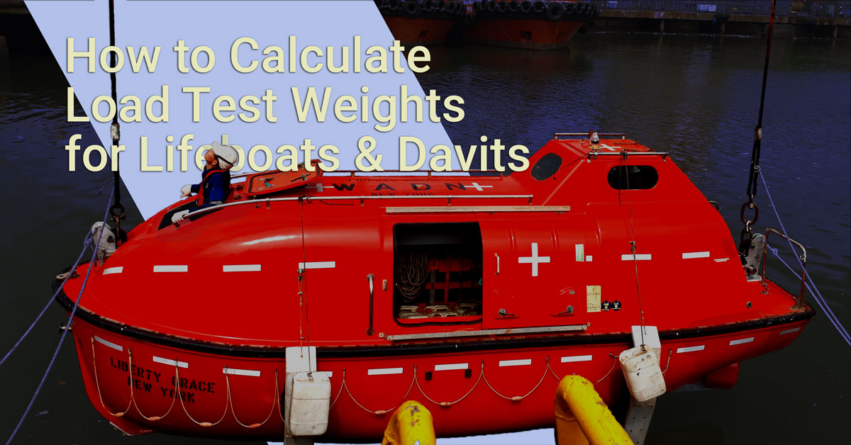Blog How to Calculate Load Test Weights for Lifeboats and Davits?