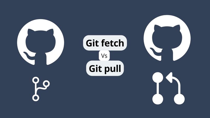 Git Fetch vs. Pull: Understanding the Differences and When to Use Each
