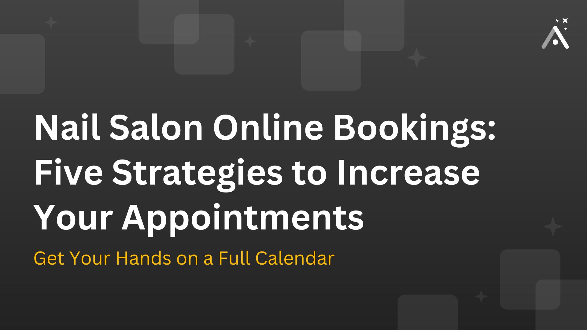 Nail Salon Online Bookings Five Strategies to Increase Your