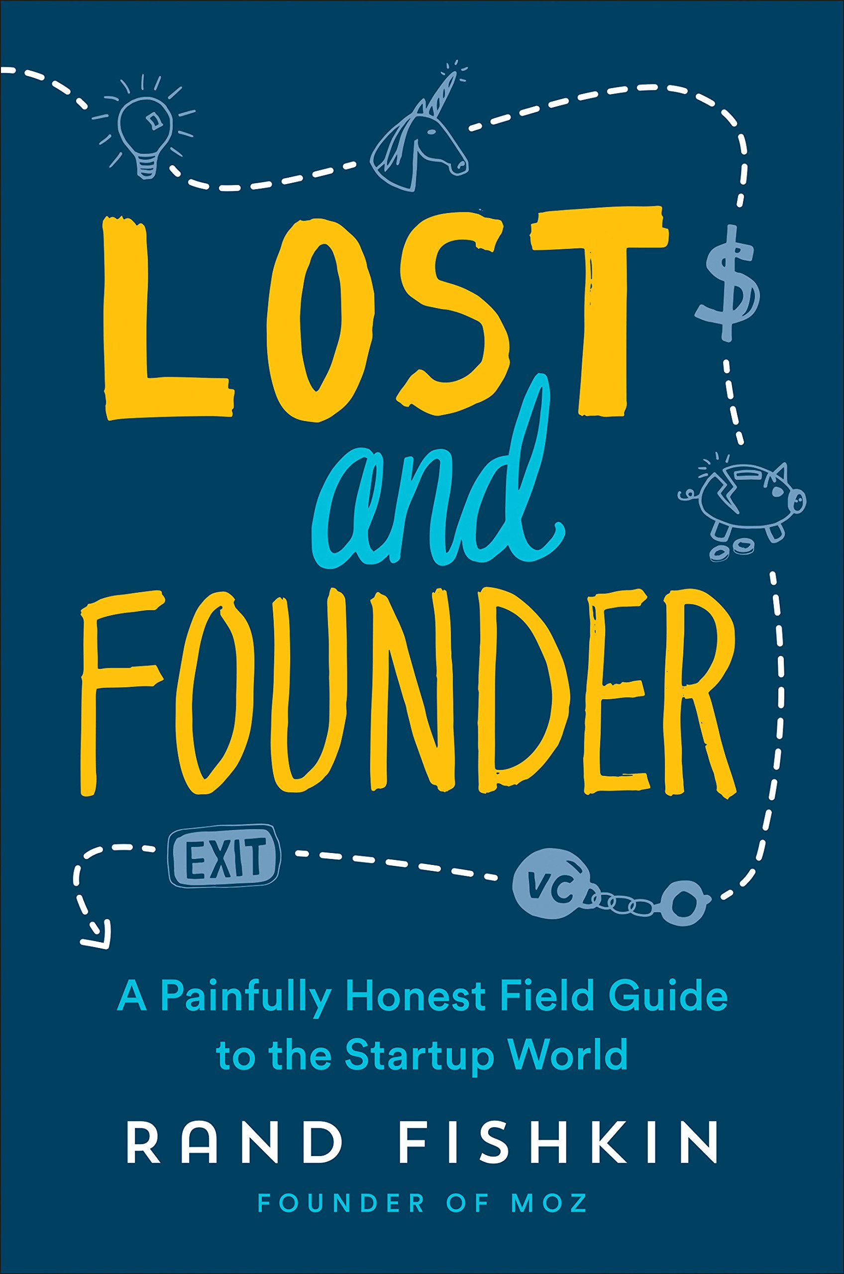 Lost and Founder: A Painfully Honest Field Guide to the Startup World: Fishkin Rand: Amazon.com.mx: Libros