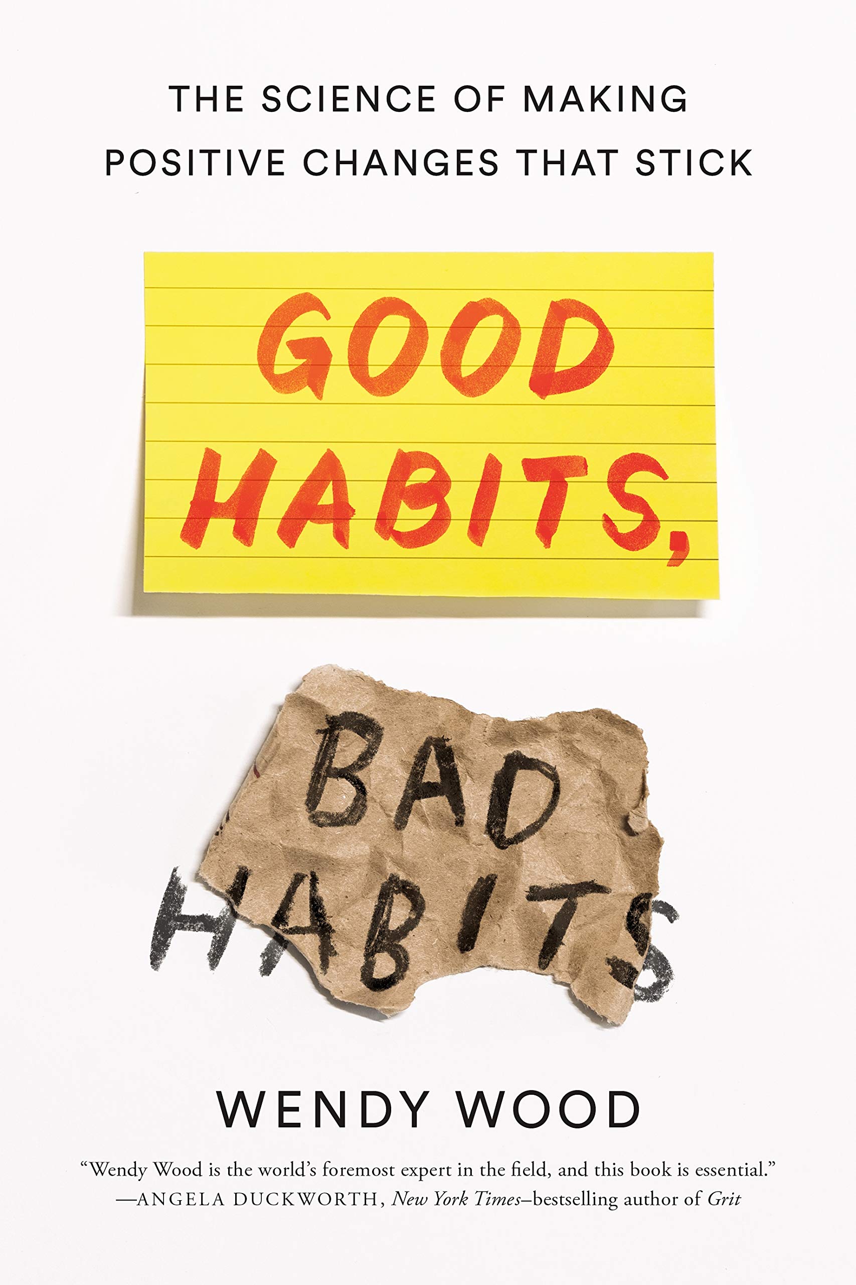 Good Habits, Bad Habits: The Science of Making Positive Changes That Stick : Wood, Wendy: Amazon.com.mx: Libros