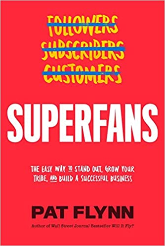 Superfans: How to Capture Attention, Foster Community an dBuild the Most  Loyal Following You Could Ever Imagine: The Easy Way to Stand Out, Grow  Your Tribe, and Build a Successful Business :