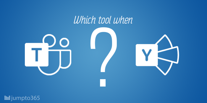 Which Tool When: Microsoft Teams or Yammer | jumpto365 Blog