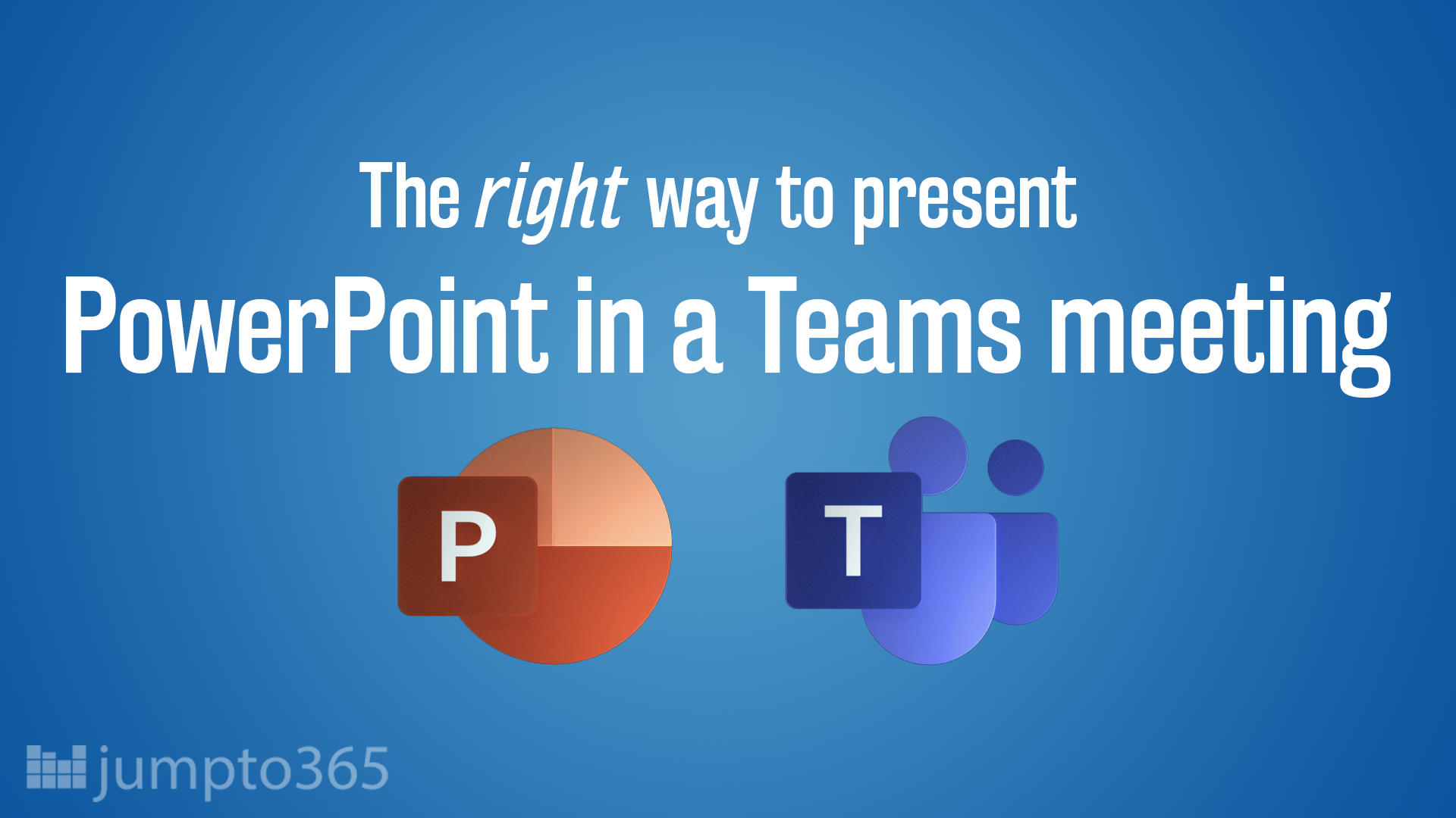 The right way to present a PowerPoint file during a Microsoft Teams meeting  | jumpto365 Blog