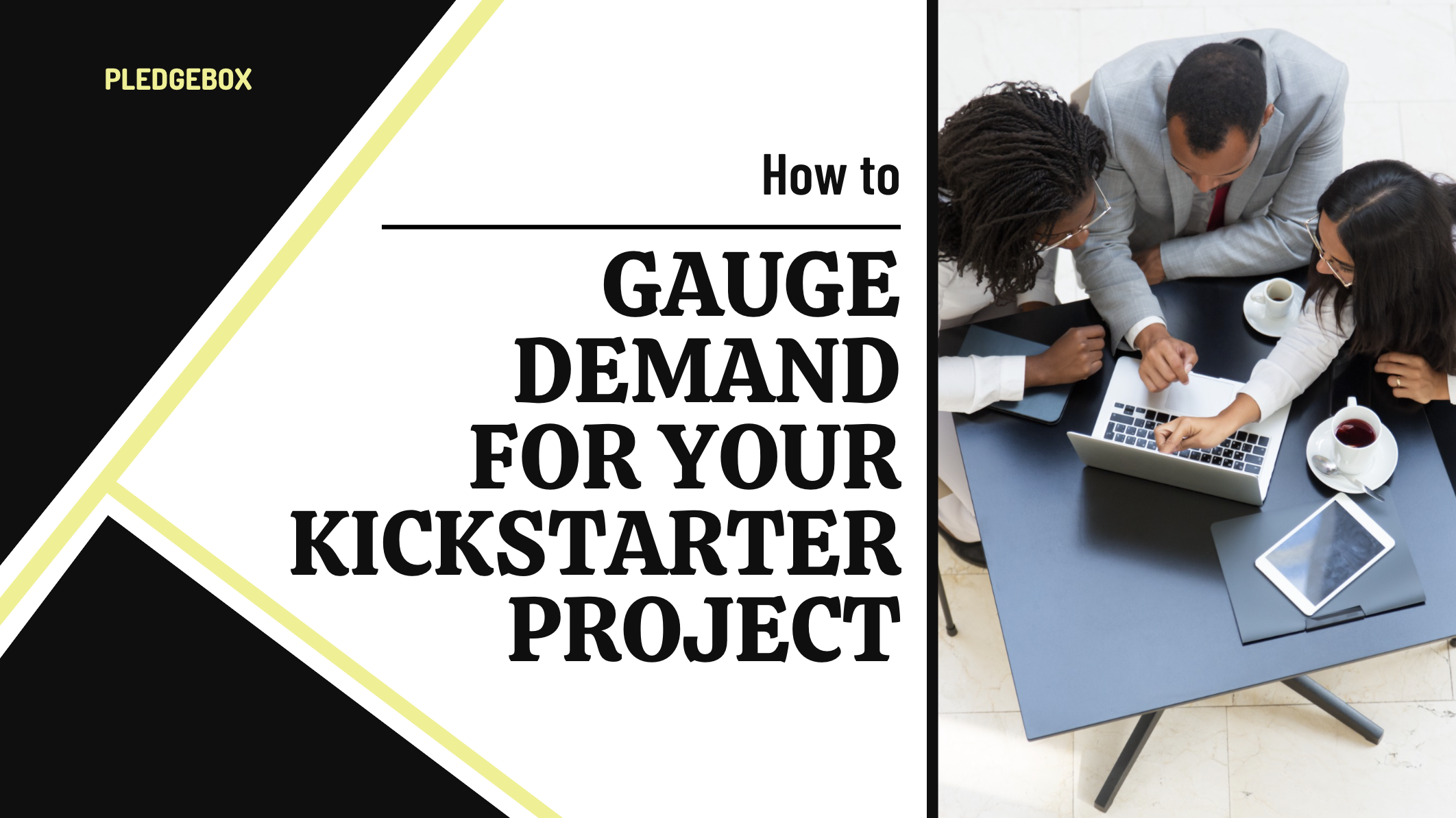 Campaign Tips | How to Gauge Demand for Your Kickstarter Project: A ...
