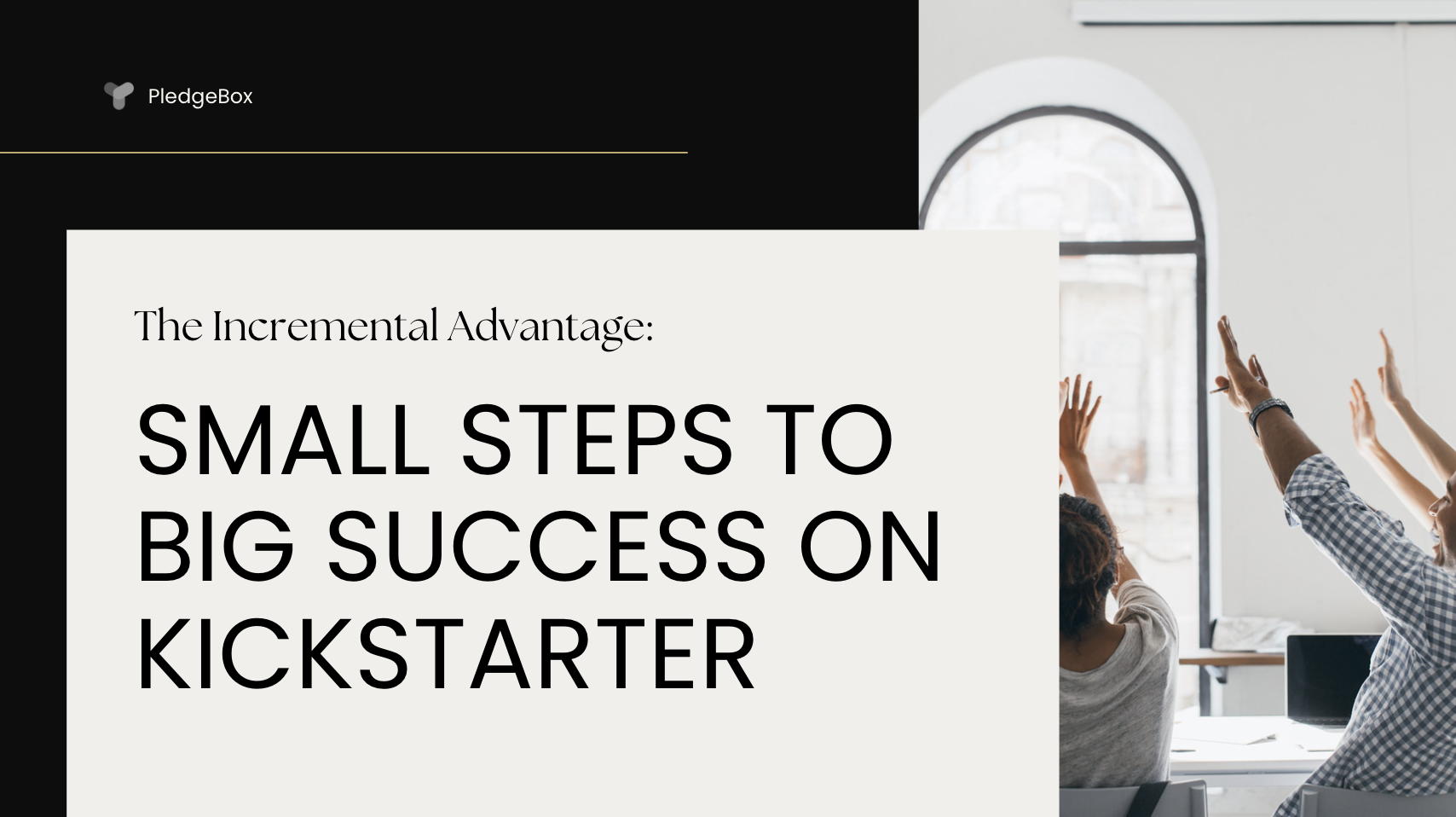 Campaign Tips The Incremental Advantage Small Steps to Big Success