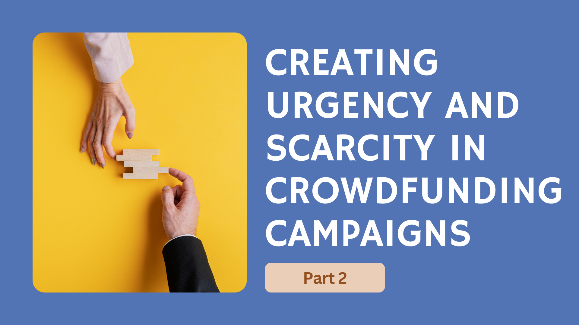Campaign Tips | Creating Urgency and Scarcity in Crowdfunding Campaigns ...