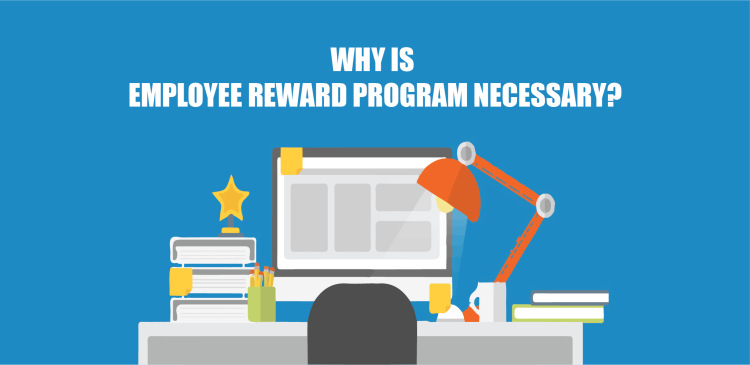 Why is employee reward program necessary