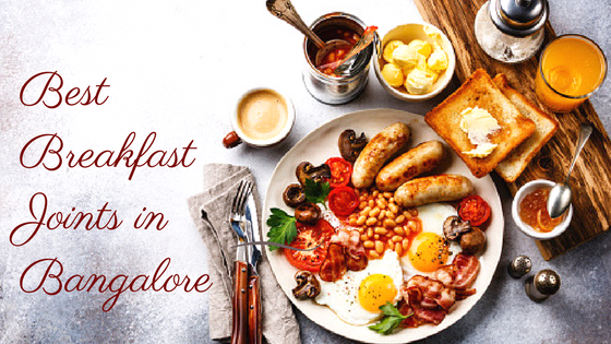 best things to do in Bangalore breakfast joints in Bangalore