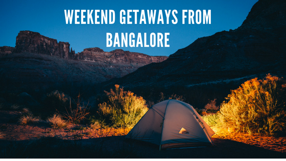 best things to do in Bangalore - weekend getaways
