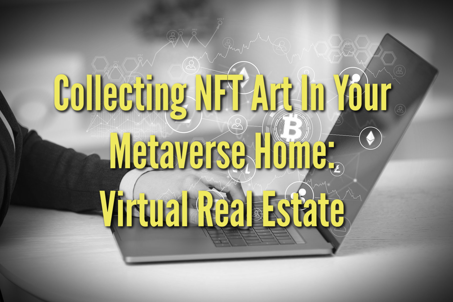 Collecting NFT Art In Your Metaverse Home Virtual Real Estate