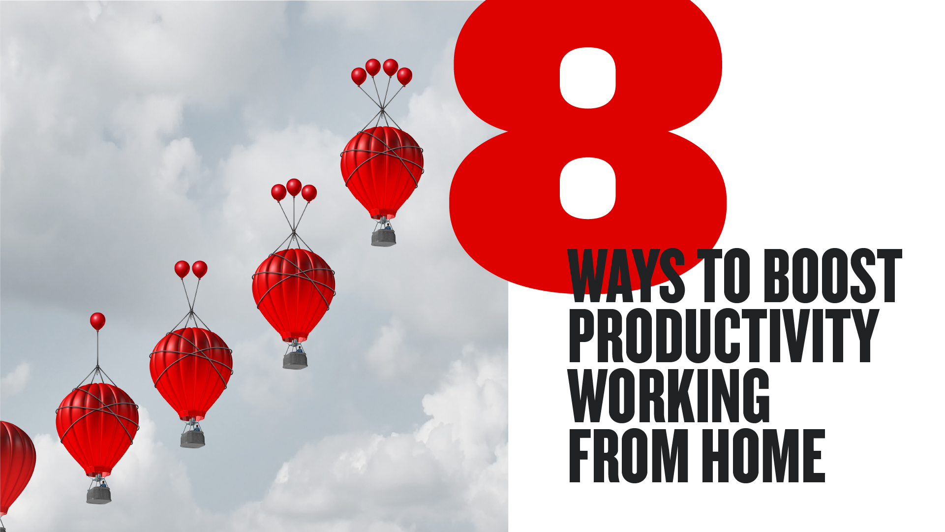 8 Ways To Boost Your Productivity Working From Home 8 Ways To Boost Your Productivity Working From Home