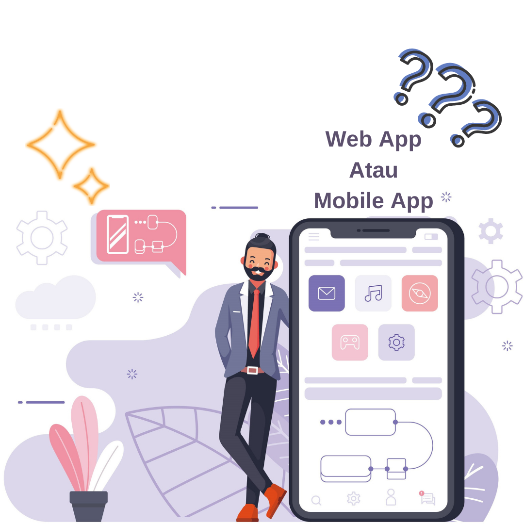 Web App Atau Mobile App?