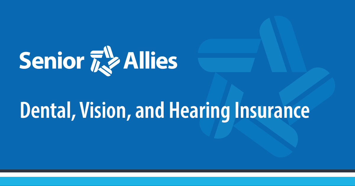 Dental, Vision, Hearing Insurance Senior Allies