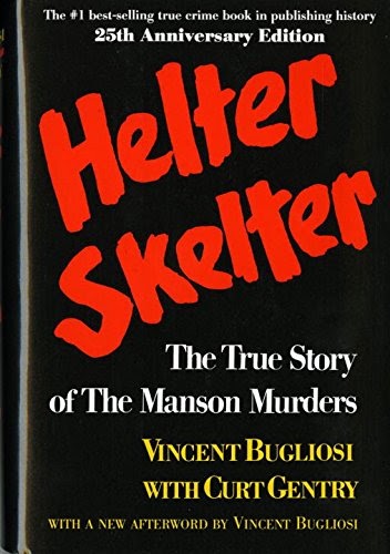 Helter Skelter: The True Story of the Manson Murders by Vincent Bugliosi