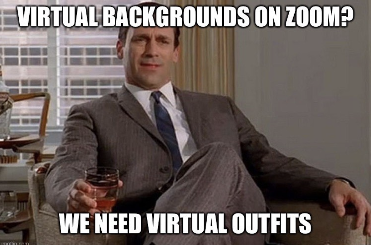 Virtual outfits on zoom meme