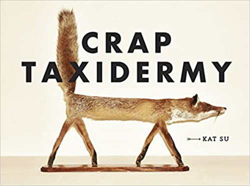 Crappy Taxidermy book