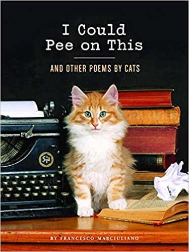I Could Pee on This: And Other Cat Poems