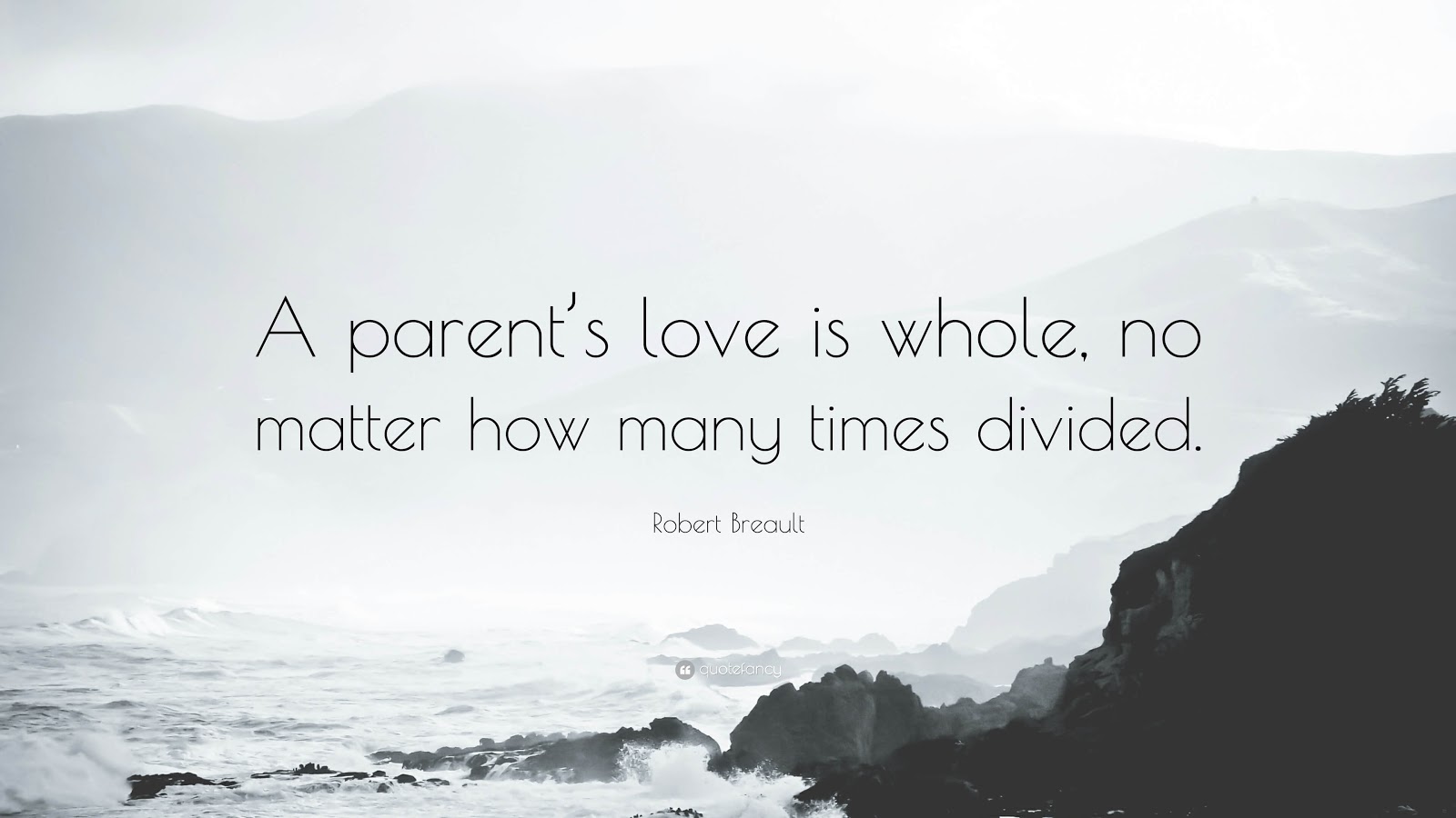 A parent's love is whole no matter how many times divided.Â