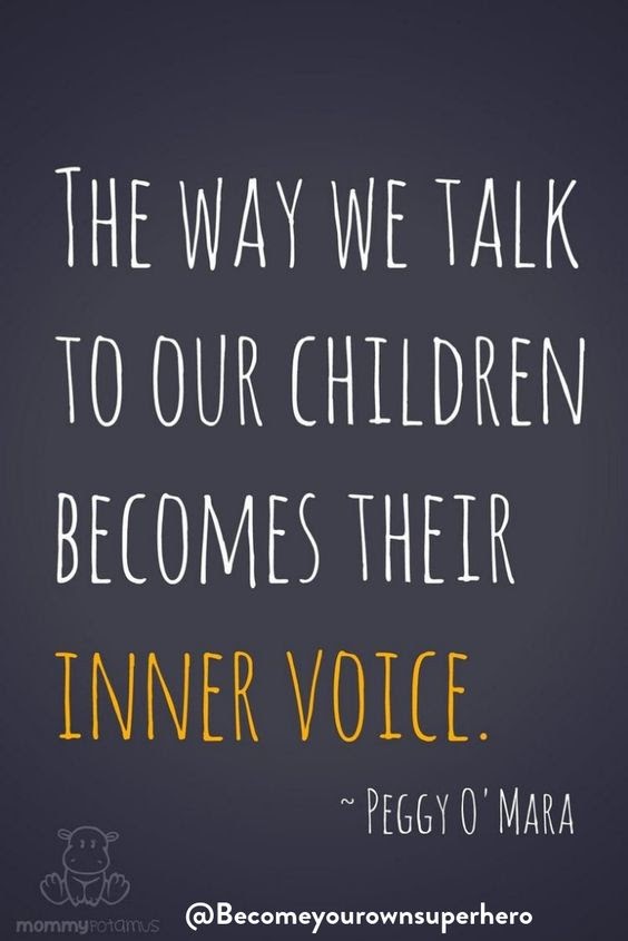 The way we talk to our children becomes their inner voice