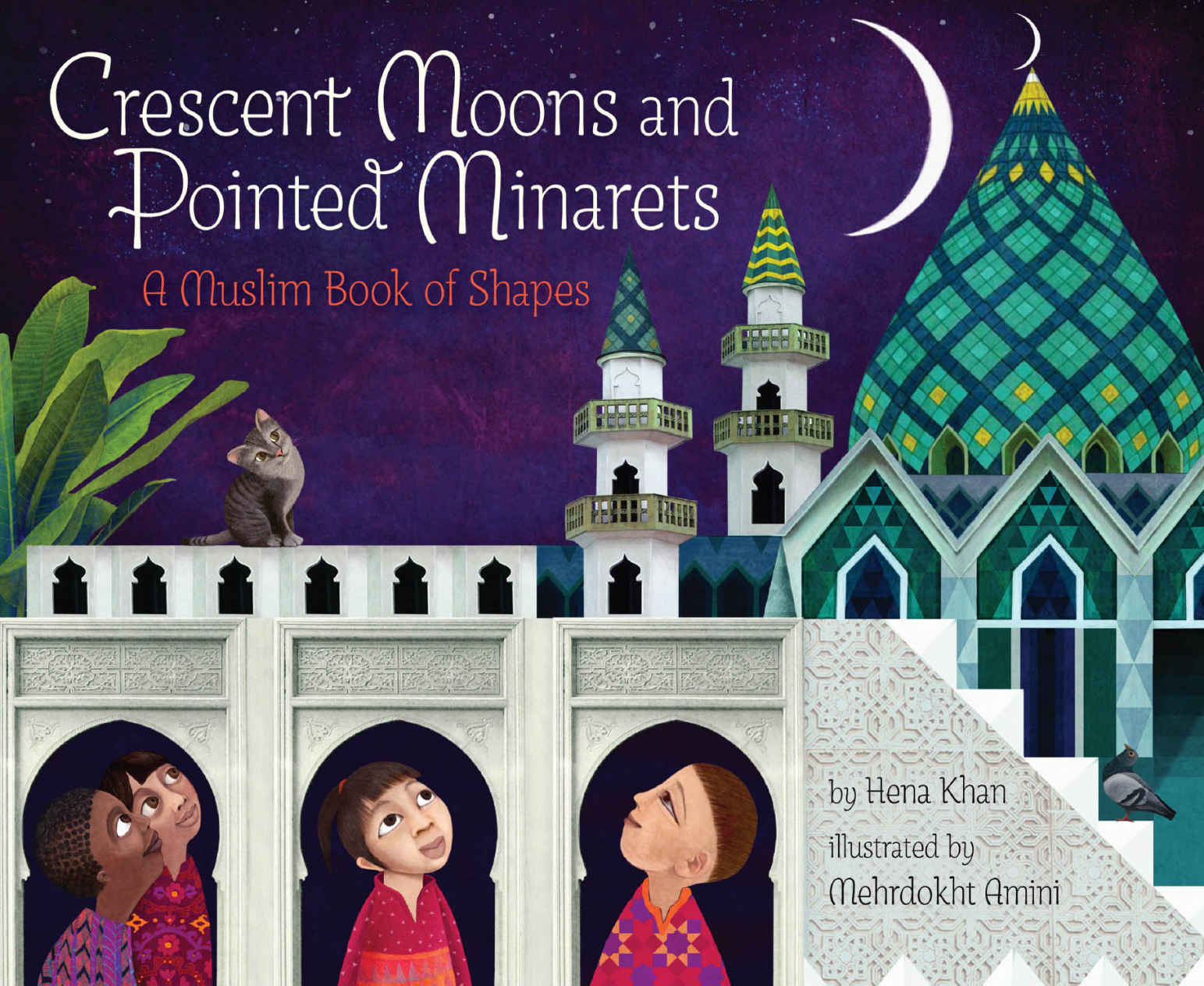 Crescent Moons and Pointed Minarets: A Muslim Book of Shapes by Hena Khan