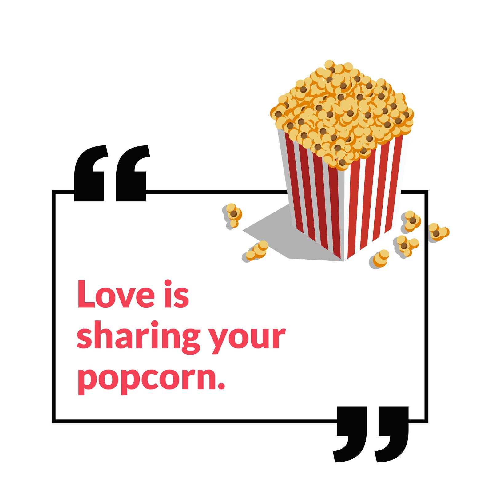 "Love is sharing your popcorn" quote with a popcorn bucket