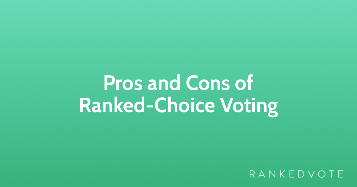 Pros and Cons of Ranked-Choice Voting