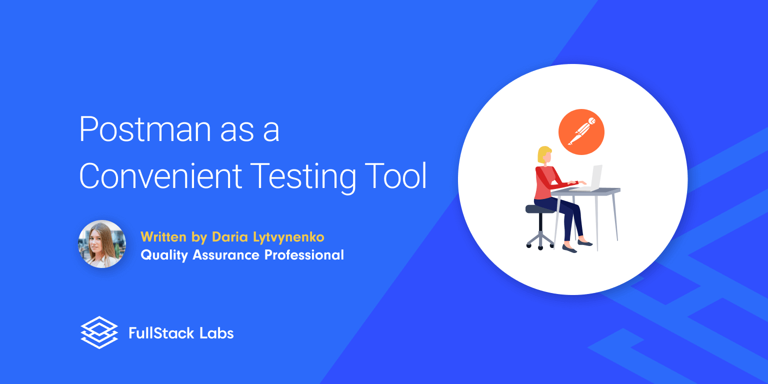 Postman as a Convenient Testing Tool