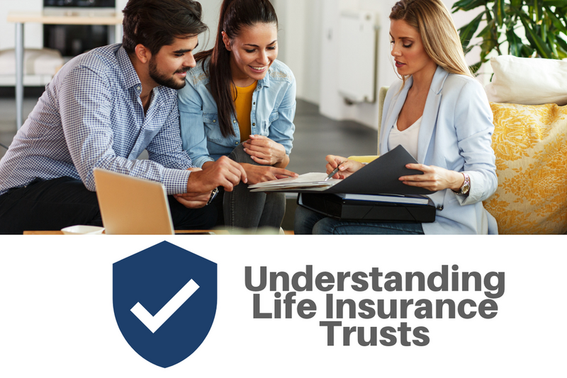 Understanding a Life Insurance Trust