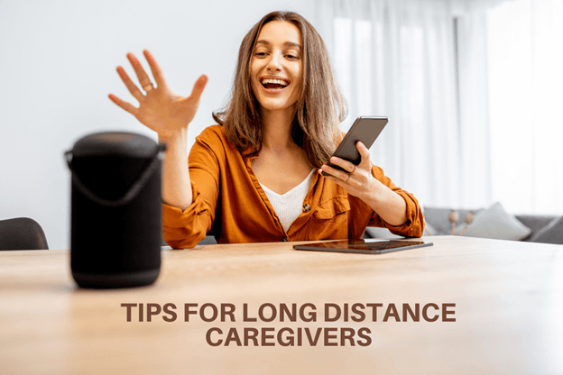 Tips for Long Distance Caregivers