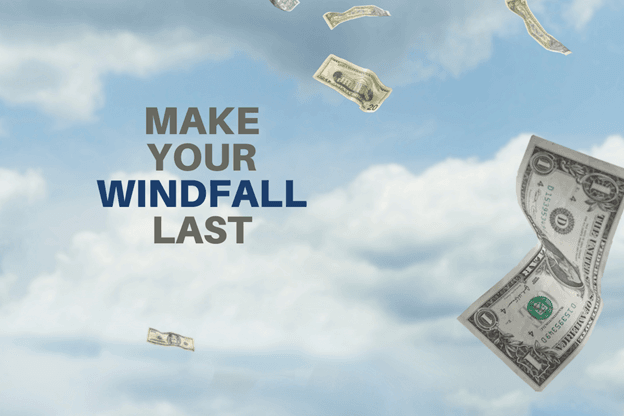Tips for Making a Windfall Last
