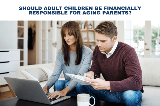 Should Adult Children be Financially Responsible for their Aging Parents?