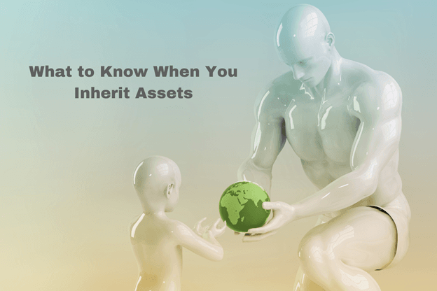 What to Know When You Inherit Assets