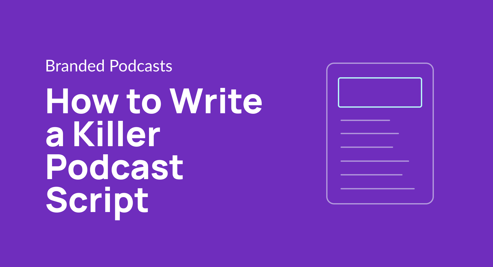 How to Write a Killer Podcast Script (With Examples and Templates)