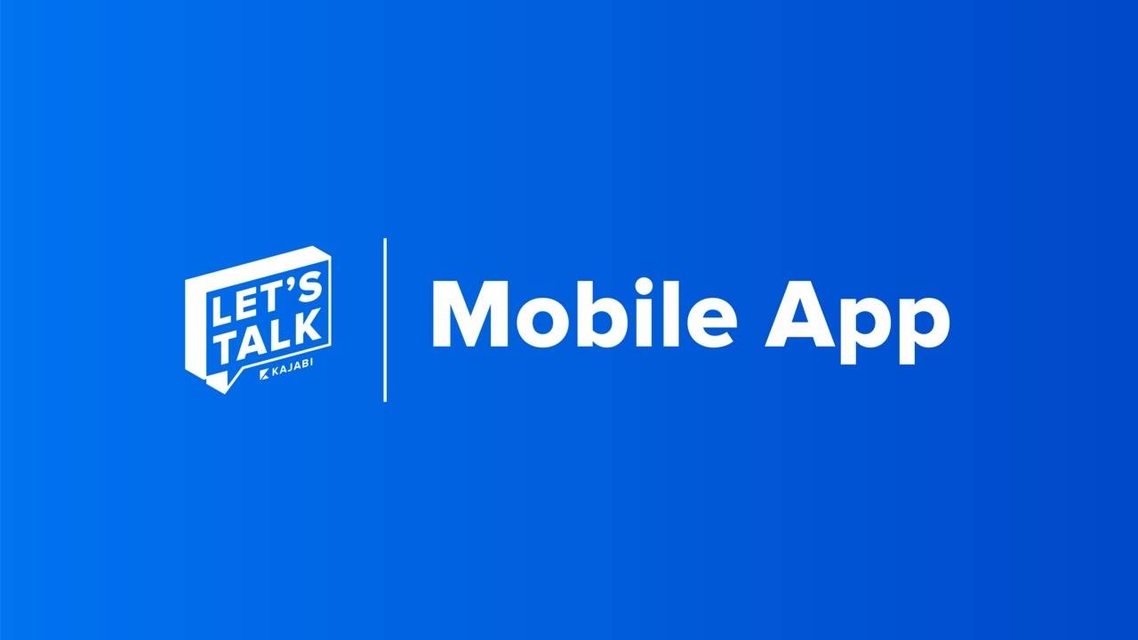 Let s Talk The Kajabi Mobile App