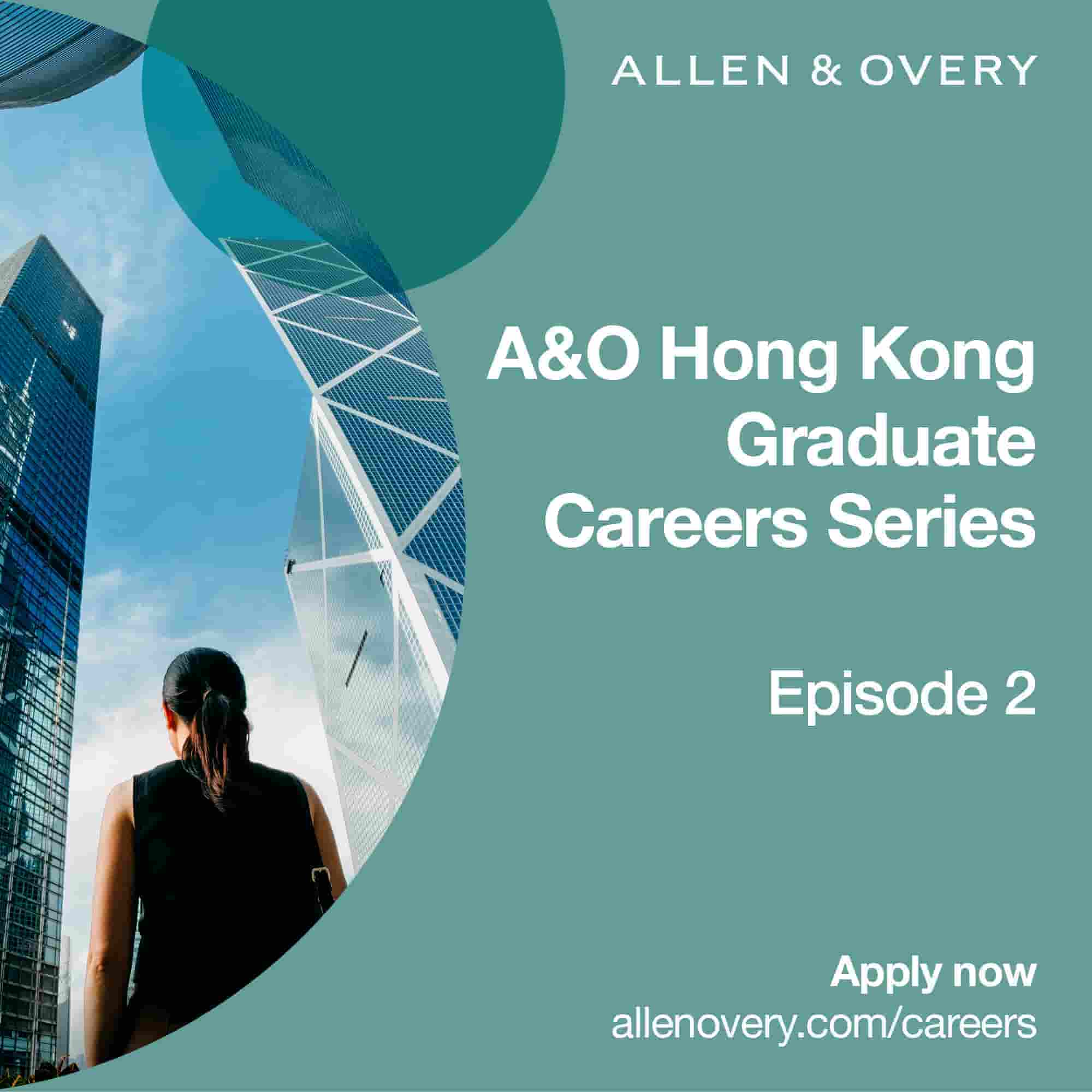 Hong Kong Graduate Careers Series - episode 2: How I turned my internship into a full-time training contract at Allen & Overy