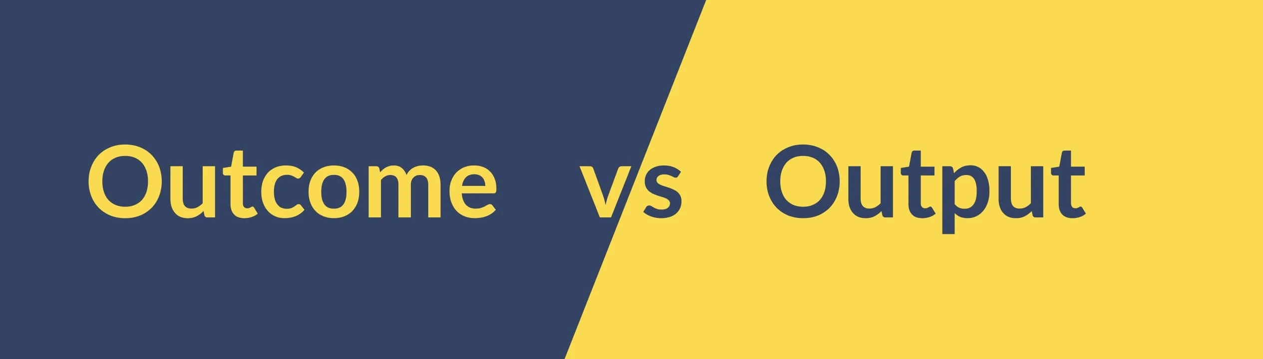 Output vs. outcome: definition and differences