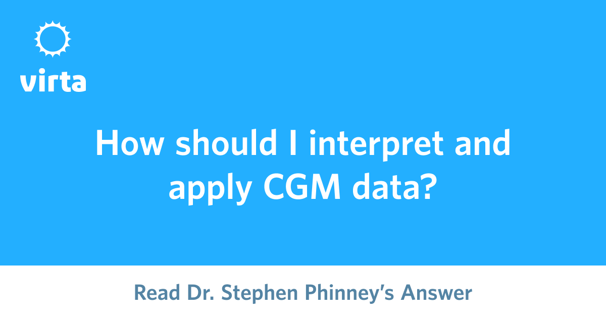 How should I interpret and apply CGM data?