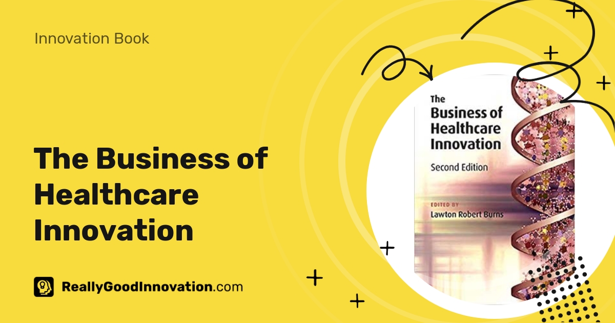 The Business of Healthcare Innovation