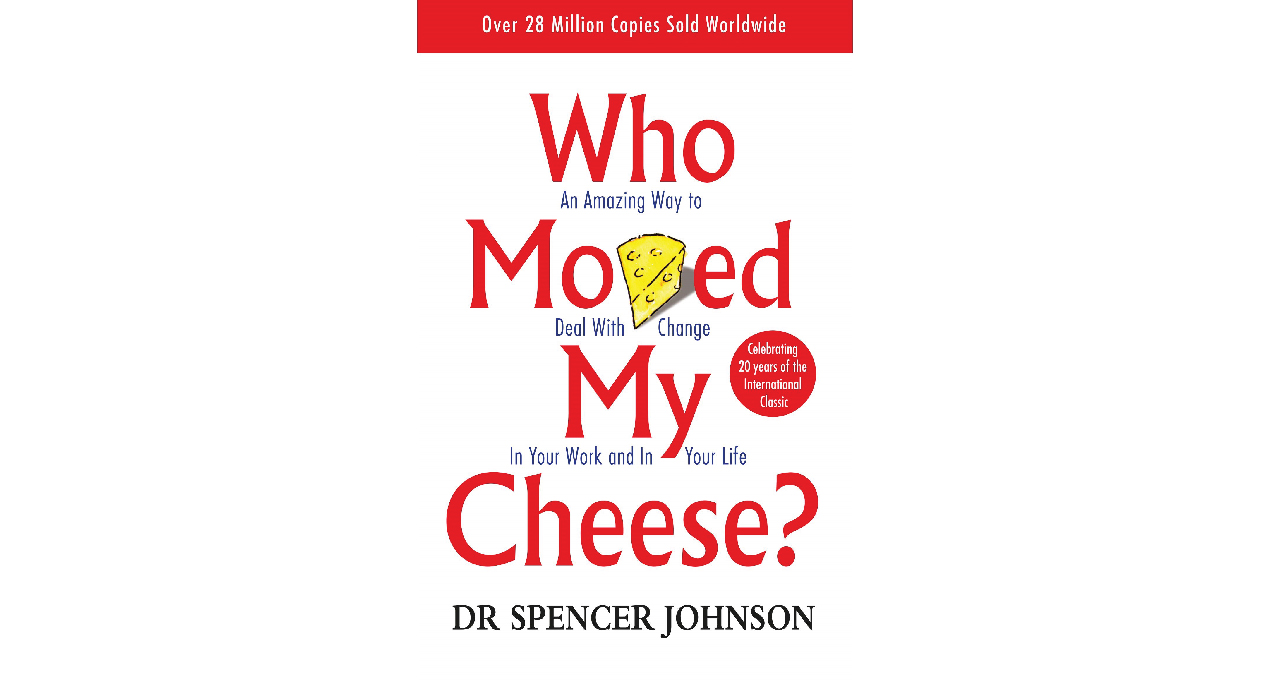Who Moved My Cheese by Spencer Johnson