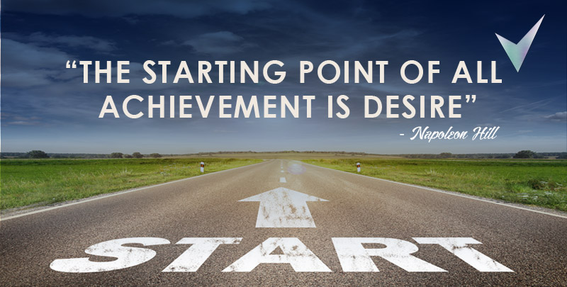 The starting point of all achievement is Desire