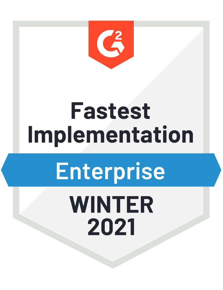 G2 Badge for Fastest Implementation on Enterprise, Winter 2021