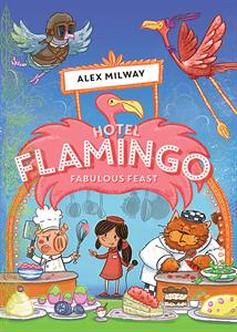 Hotel Flamingo Fabulous Feast Chapter Book 4 By Alex Milway PaperPie hotel-flamingo-fabulous-feast-chapter-book-4-by-alex-milway-paperpie