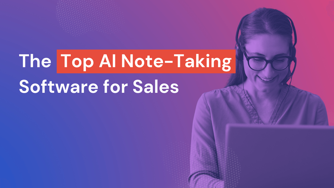 The Top AI Note-Taking Software for Sales: Boost Team Efficiency ...