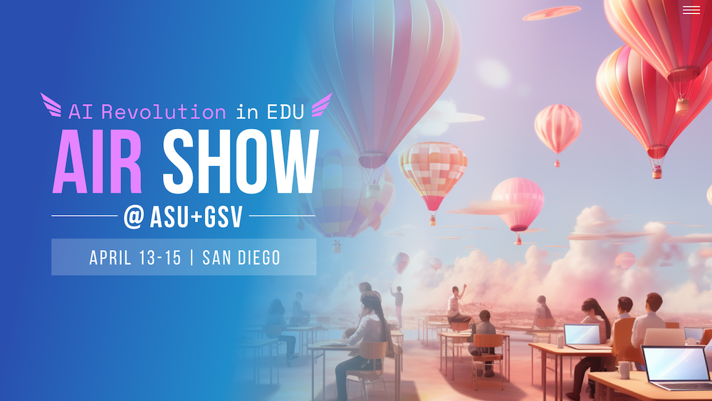 ASU+GSV AIR Show - AI Revolution | April 13-15, 2024