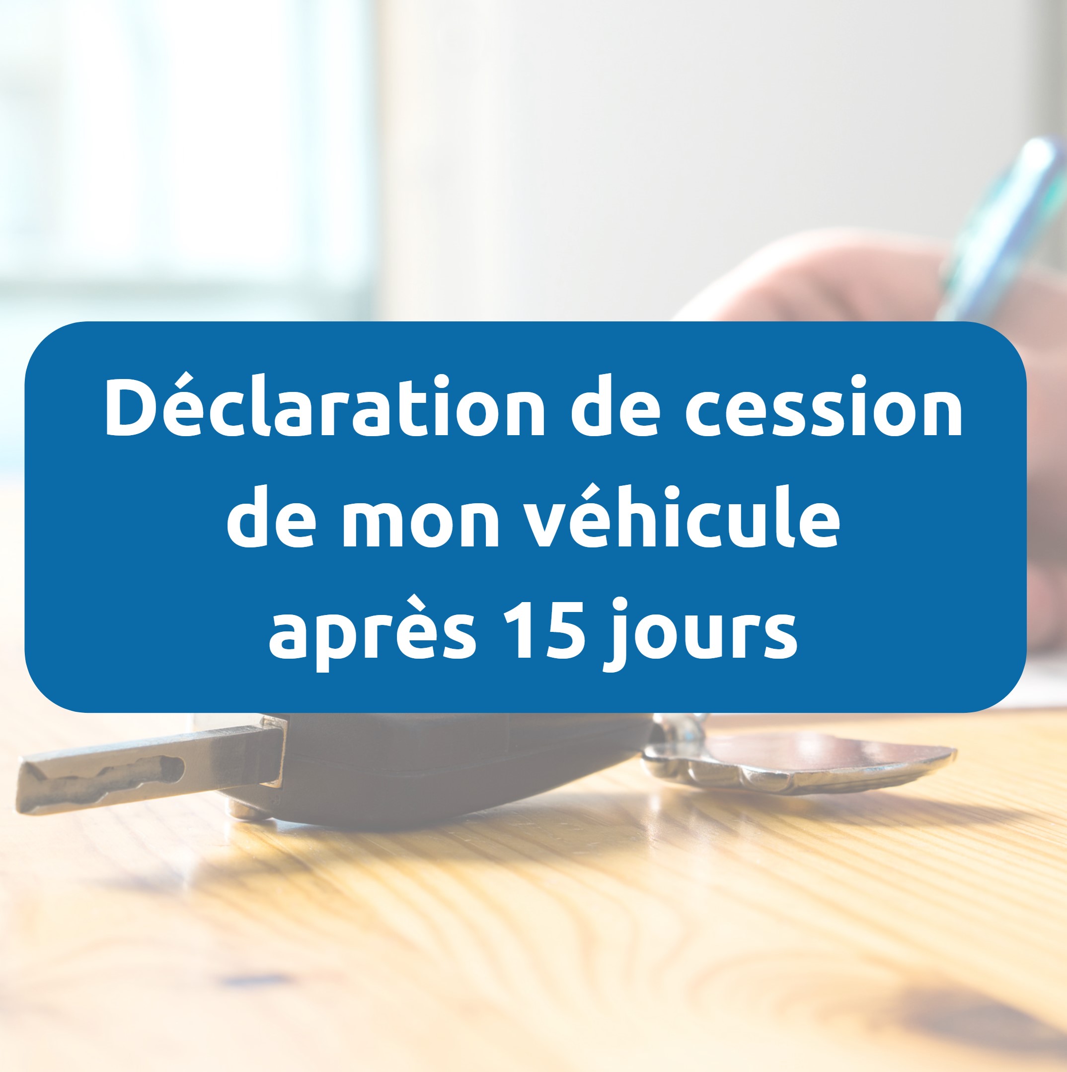 Déclaration de cession après 15 jours