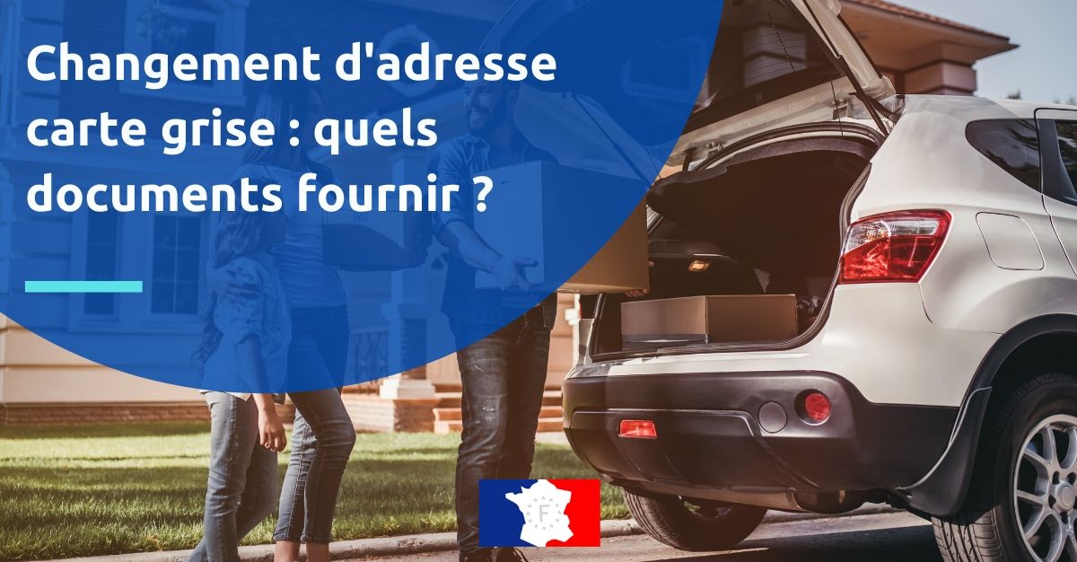 changement d'adresse carte grise documents à fournir