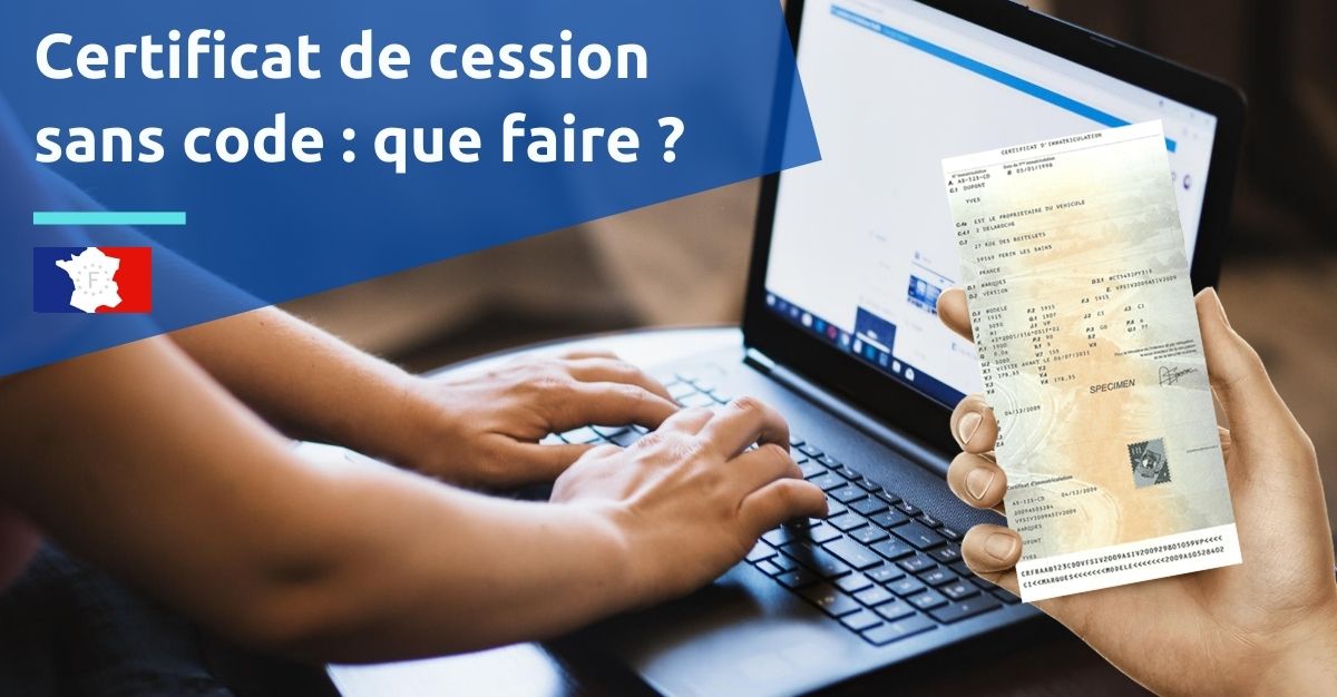 certificat de cession sans code que faire carte grise