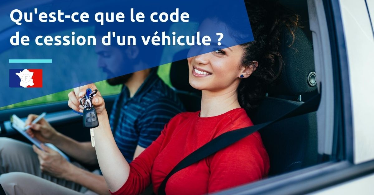 qu'est ce que le code de cession d'un véhicule